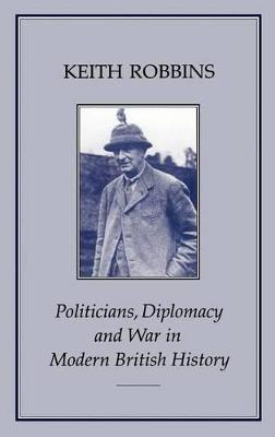 Book cover for Politicians, Diplomacy and War in Modern British History