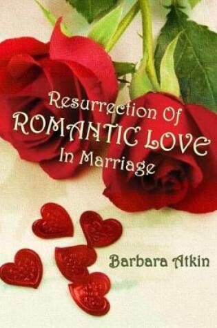 Cover of Resurrection of Romantic Love in Marriage