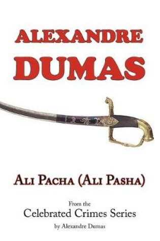 Cover of Ali Pacha (Ali Pasha) - From the Celebrated Crimes Series by Alexandre Dumas