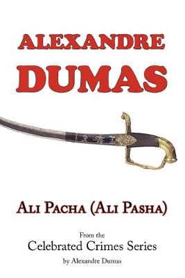 Book cover for Ali Pacha (Ali Pasha) - From the Celebrated Crimes Series by Alexandre Dumas