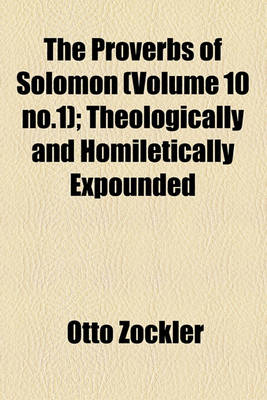 Book cover for The Proverbs of Solomon (Volume 10 No.1); Theologically and Homiletically Expounded