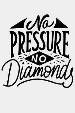 Cover of No Pressure No Diamonds