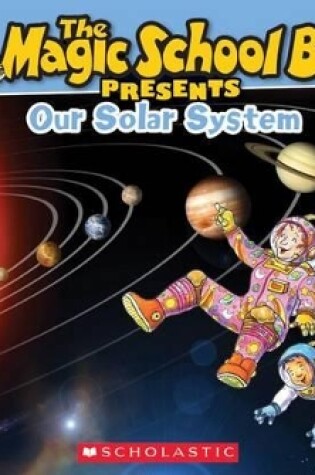 Cover of The Magic School Bus Presents: Our Solar System: A Nonfiction Companion to the Original Magic School Bus Series