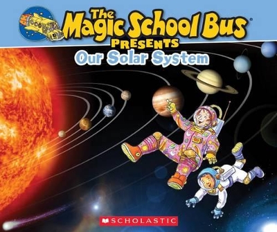 Book cover for The Magic School Bus Presents: Our Solar System: A Nonfiction Companion to the Original Magic School Bus Series