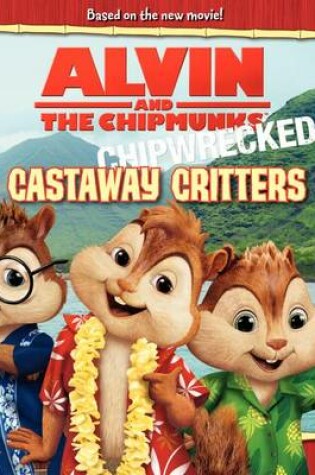 Cover of Alvin and the Chipmunks: Chipwrecked: Castaway Critters