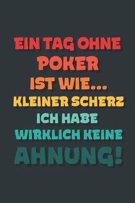 Book cover for Ein Tag ohne Poker ist wie...
