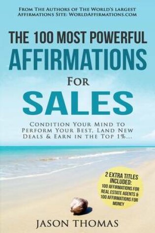 Cover of Affirmation the 100 Most Powerful Affirmations for Sales 2 Amazing Affirmative Bonus Books Included for Real Estate Agents & Money
