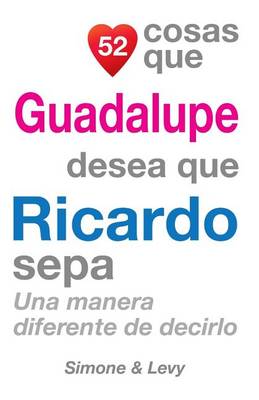 Cover of 52 Cosas Que Guadalupe Desea Que Ricardo Sepa
