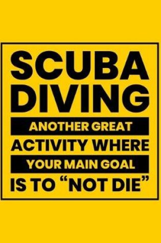 Cover of Scuba Diving Another Great Activity Where Your Main Goal Is to "Not Die"