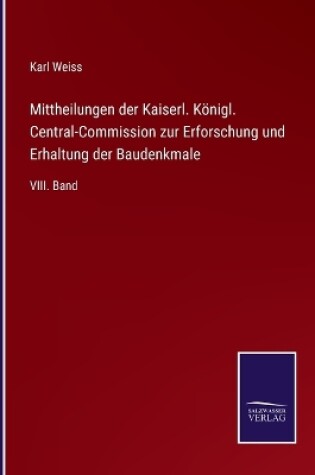 Cover of Mittheilungen der Kaiserl. Königl. Central-Commission zur Erforschung und Erhaltung der Baudenkmale