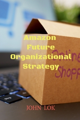 Book cover for Amazon Future Organizational Strategy