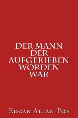 Cover of Der Mann Der Aufgerieben Worden War