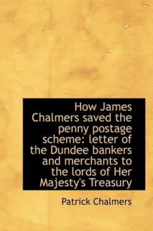 Cover of How James Chalmers Saved the Penny Postage Scheme