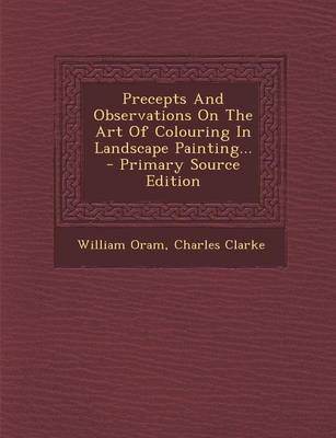 Book cover for Precepts and Observations on the Art of Colouring in Landscape Painting... - Primary Source Edition