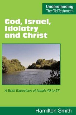 Cover of God, Israel, Idolatry and Christ