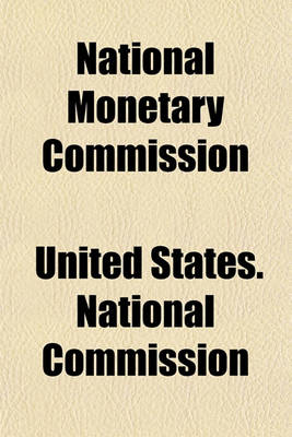 Book cover for National Monetary Commission; Replies to Circular Letter of Inquuiry of September 26, 1908, on Suggested Changes in Administrative Features of the National Banking Laws