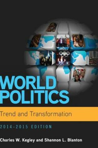 Cover of World Politics: Trend and Transformation, 2014 - 2015 (Book Only)