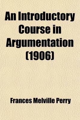 Book cover for An Introductory Course in Argumentation