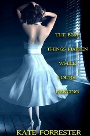 Cover of The Best Things Happen While You're Dancing