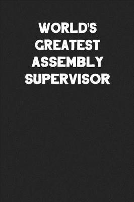 Book cover for World's Greatest Assembly Supervisor