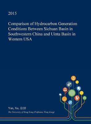 Book cover for Comparison of Hydrocarbon Generation Conditions Between Sichuan Basin in Southwestern China and Uinta Basin in Western USA