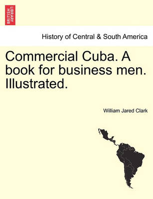 Book cover for Commercial Cuba. a Book for Business Men. Illustrated.