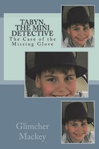 Cover of Tabyn, The Mini Detective and The Case of the Missing Glove