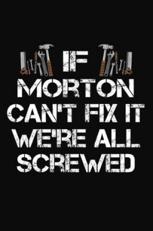 Cover of If Morton Can't Fix It We're All Screwed