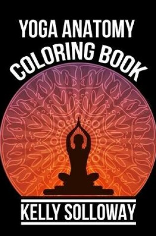 Cover of Yoga Anatomy Coloring Book Kelly Solloway