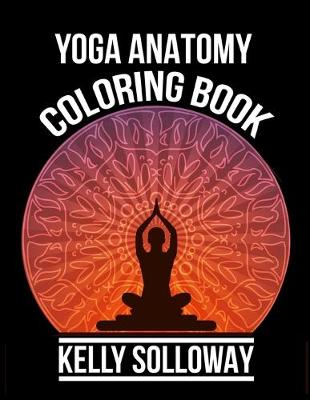 Book cover for Yoga Anatomy Coloring Book Kelly Solloway