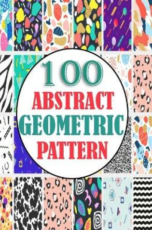 Cover of 100 Abstract Geometric Pattern