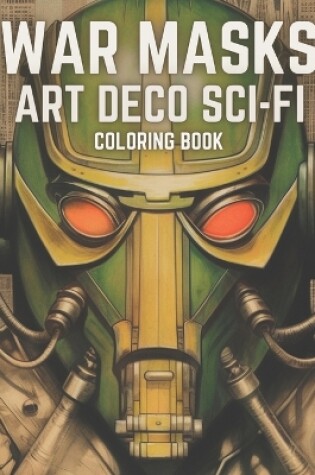 Cover of War Masks Art Deco Sci-Fi Coloring Book