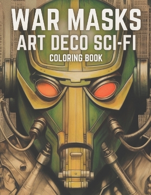 Book cover for War Masks Art Deco Sci-Fi Coloring Book