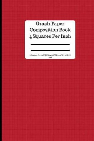 Cover of Red Graph Paper Composition Book - 4 Squares Per Inch 50 Sheets/100 Pages