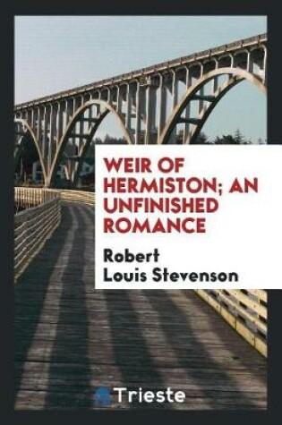 Cover of Weir of Hermiston; An Unfinished Romance