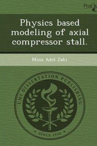 Cover of Physics Based Modeling of Axial Compressor Stall