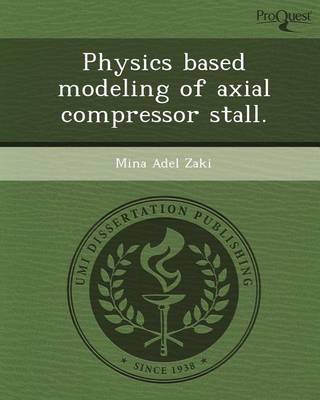 Cover of Physics Based Modeling of Axial Compressor Stall