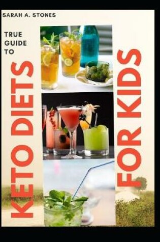 Cover of True Guide To Keto Diets For Kids