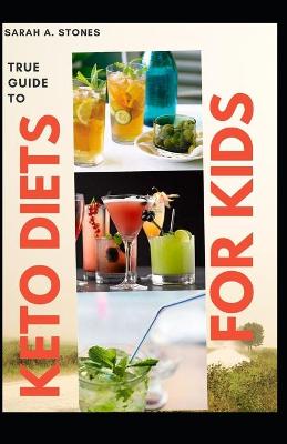 Book cover for True Guide To Keto Diets For Kids