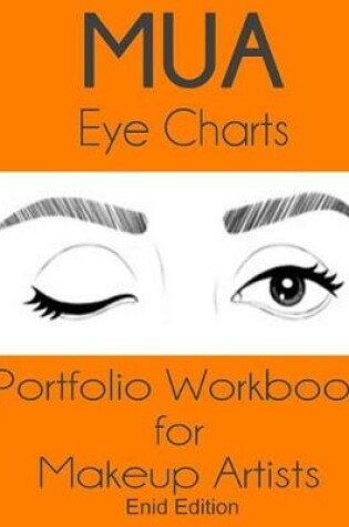Cover of MUA Eye Charts Portfolio Workbook for Makeup Artists Enid Edition