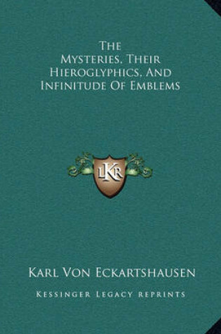 Cover of The Mysteries, Their Hieroglyphics, and Infinitude of Emblems