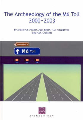 Book cover for The Archaeology of the M6 Toll 2000-2003