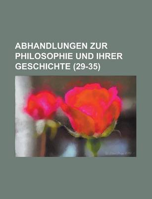 Book cover for Abhandlungen Zur Philosophie Und Ihrer Geschichte (29-35)