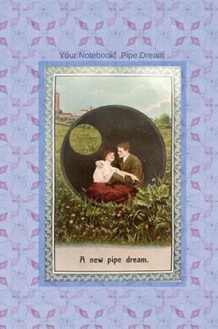 Cover of Your Notebook! Pipe Dream