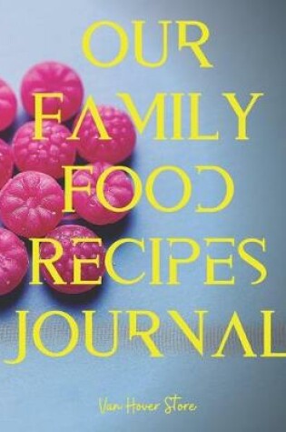 Cover of Our Family Food Recipes Journal