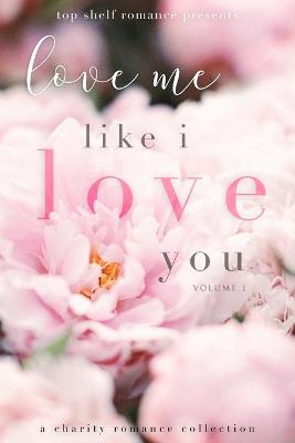 Book cover for Love Me Like I Love You