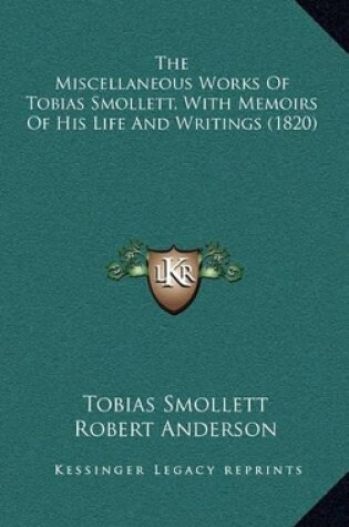 Cover of The Miscellaneous Works of Tobias Smollett, with Memoirs of His Life and Writings (1820)