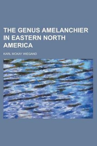 Cover of The Genus Amelanchier in Eastern North America