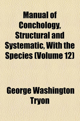 Book cover for Manual of Conchology, Structural and Systematic, with the Species (Volume 12)