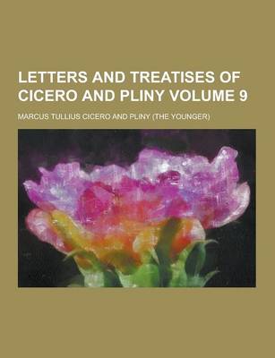 Book cover for Letters and Treatises of Cicero and Pliny Volume 9